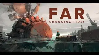 FAR: Changing Tides Full Game Walkthrough - No Commentary