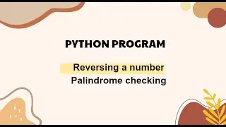 Reversing a number in python ,Palindrome checking