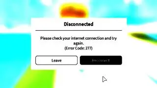 disconnected please check your internet connection and try again. (error code: 277)