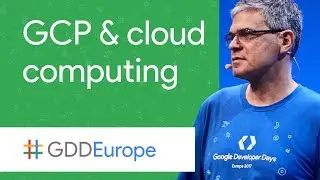 Fundamentals of Google Cloud Platform: A Guided Tour (GDD Europe '17)