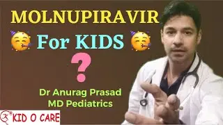Molnupiravir in Children | Molnupiravir 200mg Capsule | Merck Covid Pill | Dr Anurag Prasad