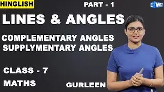 Lines And Angles Maths Class 7 | Complementary and Supplementary Angles | iWiz Gurleen
