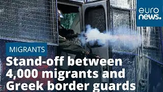 Stand-off between 4,000 migrants and Greek border guards