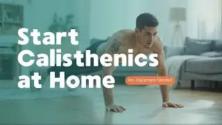 How To Start Calisthenics At Home No Equipment