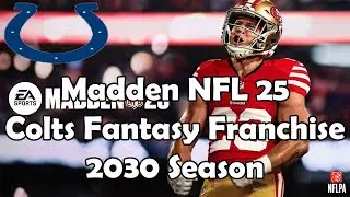 Madden NFL 25 Colts Fantasy Franchise 2030 Season