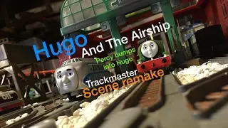 Hugo And The Airship TRACKMASTER SCENE REMAKE- Percy bumps into Hugo