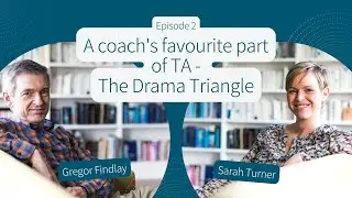 A coach's favourite part of Transactional Analysis - The Drama Triangle (E2)