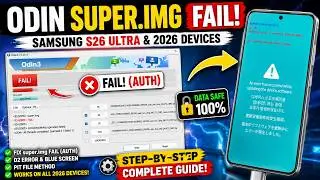Fix Odin super.img FAIL Error on Samsung S26 Ultra & 2026 Devices [100% Working]