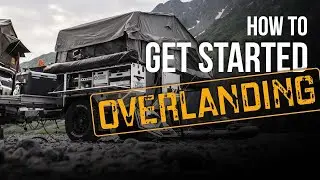 Tips on How to Start Overlanding | X Overland's Proven Series - Quick Tips, Gear, and Tactics