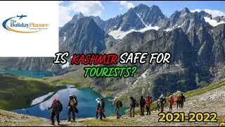 Is Kashmir Safe for Tourists? - The Holiday Planner - Plan Your Trip To Kashmir Now!
