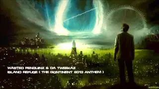 Wasted Penguinz & Da Tweekaz - Island Refuge (The Qontinent 2013 Anthem) [HQ Original]