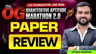Quantitative Aptitude CA Foundation Jan 2026 Paper Review Ft. Hitesh Parmar