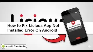 How to Fix Licious Not Installed Error on Android