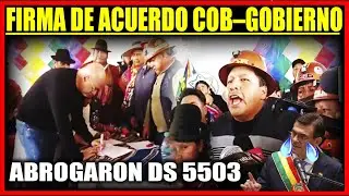 Firma de Acuerdo COB &ndash; Gobierno Abrogaron DS 5503 &ndash; Levantaran Bloqueos!!