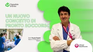 Dott. Fazzini -  Un nuovo concetto di Pronto Soccorso -Ospedale di Erba