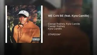 Caesar Rodney - WE CAN BE ft.  Kyra Camille (Prod. Yunglando)