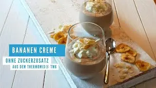 Bananen Creme ohne Zuckerzusatz / Thermomix® TM6