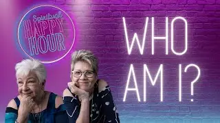 Who Am I? - Spiritual Happy Hour
