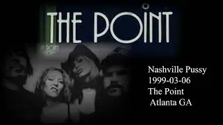 Nashville Pussy  1999-03-06 The Point  Atlanta GA  Audio Only