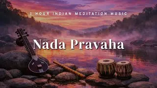 Nada Pravaha &ndash; Western Ambient Indian Fusion | Calm Meditation & Inner Flow Music