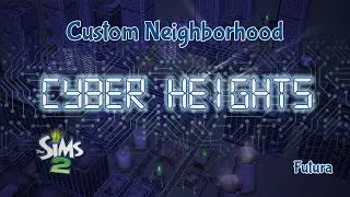 Touring Cyber Heights Part II: Futura - The Sims 2 Custom Neighborhood