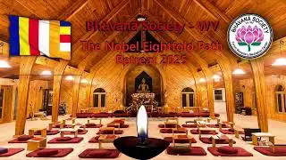 7. Anicca Bhāvanā Based on Mettā Bhāvanā - The Noble Eightfold Path Retreat - Bhāvanā Society, WV