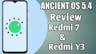 [Rom] Official Ancient OS 5.4 Full Rom Review For Redmi 7/Redmi Y3| Safetynet,Cpu Throttling Test|