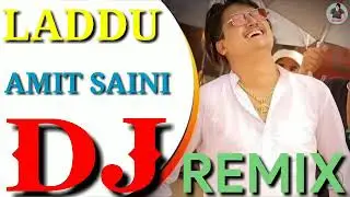 Laddu Dj Remix Song Amit Saini Rohtakiya || New Haryanvi Song Dj Remix