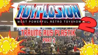 TOYPLOSION 2 das Event des Jahres!- Träume aus Plastik Part 2- es war wieder grandios!