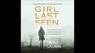 Girl Last Seen: A gripping psychological thriller with a shocking twist Audiobook by Nina Laurin