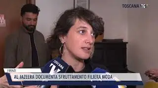 2024-11-22 FIRENZE - AL JAZEERA DOCUMENTA SFRUTTAMENTO FILIERA MODA