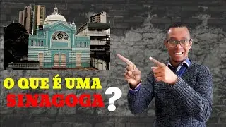 O QUE É UMA SINAGOGA?