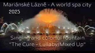 The Cure - Lullaby Mixed Up 2025  (Singing Fountain in Marien Spa)