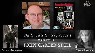 50th Episode! Author: John Carter Stell Joins The Ghostly Gallery Podcast