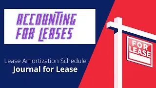 Accounting for Leases || Lease Amortization Schedule || Journal for Lease || Accounting by Md Azim