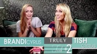 TRULY TISH w/ Brandi Cyrus - Ep. #2 - Seriously Cyrus