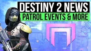 DESTINY 2 NEWS | NEW PATROL GAMEPLAY! - Heroic Public Events, Prestigious Gear & Treasure Hunts!