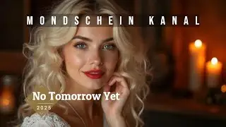 Mondschein Kanal &ndash; No Tomorrow Yet (Single Track)  Melodic Vocal Trance 2025 | Emotional EDM
