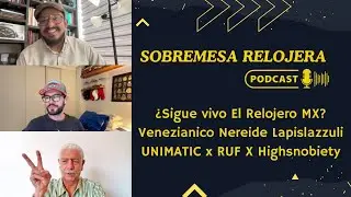 Sobremesa Relojera Ep15 - El Relojero MX - UNIMATIC x RUF - VENEZIANICO Lapislazzuli