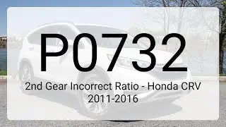 DTC P0732: 2nd Gear Incorrect Ratio - Honda CRV 2011-2016