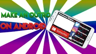 How to make an outro with Android (Kinemaster)