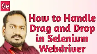 How to Handle Drag and Drop in Selenium WebDriver