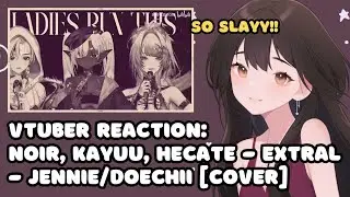 VTuber ID Reacts to 'Extral-JENNIE/Doechii Cover byNoir, Kayuu dan Hecate'