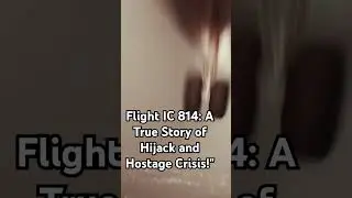 Flight IC 814: A True Story of Hijack and Hostage Crisis!