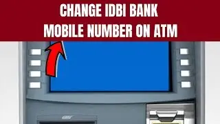 Idbi Bank Mobile/Phone Number Change | How to Change/Register New Mobile Number in Idbi Bank ATM