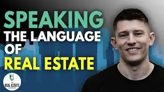 How to Speak The Language of Real Estate with Chris Grenzig