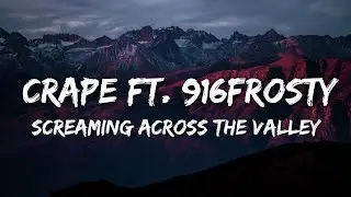 Crape - Screaming Across the Valley (Lyrics) feat. 916frosty