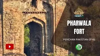 PEHCHAN PAKISTAN I PHARWALA FORT & MAI QAMRO MOSQUE | EP 43 I 11-05-2024