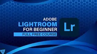 Full Lightroom Course For Beginner
