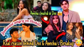 DEEKILA AND JASHWANT BIG FIGHT 😳 DEV & AMEHA BREAKUP 😱 AMEHA CHEATED 😰DEV & KASHISH’s CLOSENESS